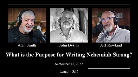 What is the Purpose for Writing Nehemiah Strong? | John Dyslin on the Smith and Rowland Show 9/18/22