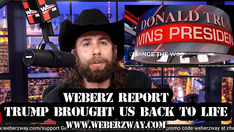 WEBERZ REPORT - TRUMP BROUGHT US BACK TO LIFE
