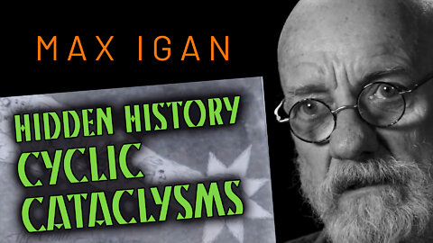 MAX IGAN - Hidden History - Cyclic Cataclysms