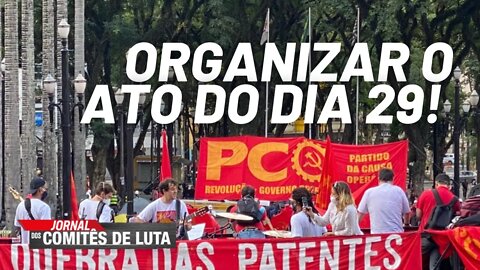 A tarefa dos comitês é organizar o ato do dia 29! - Jornal dos Comitês de Luta - 19/05/21