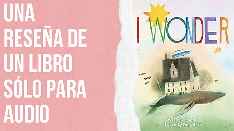 Una reseña de un libro sólo para audio: I Wonder de K.A. Holt