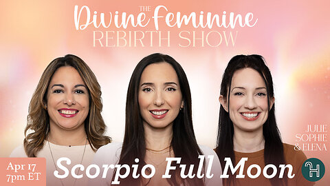 The Divine Feminine Rebirth Show 🌝 Scorpio Full Moon - April 17