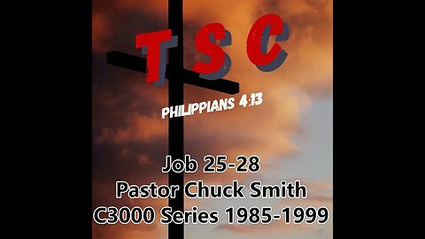 008 Job 25-28 | Pastor Chuck Smith | 1985-1999 C3000 Series