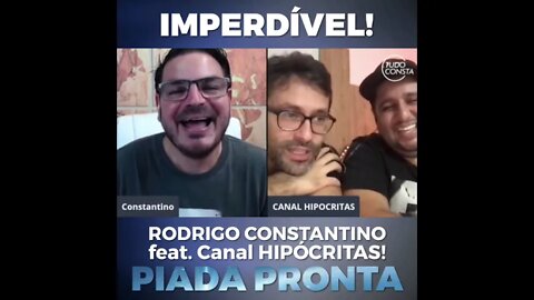 RODRIGO CONSTATINO e CANAL HIPÓCRITAS resenhando com as PIADAS PRONTAS da POLÍTICA NACIONAL.