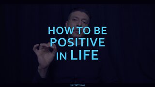 How to be positive in life