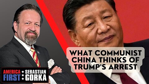 What Communist China thinks of Trump's arrest. Gordon Chang with Dr. Gorka on AMERICA First