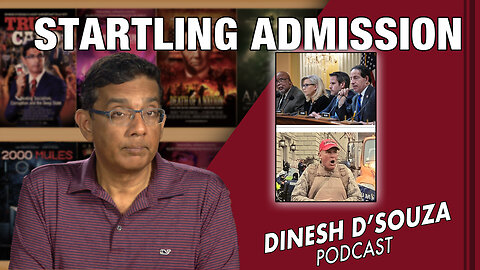 STARTLING ADMISSION Dinesh D’Souza Podcast EP487