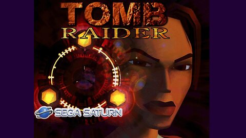 Tomb Raider: Sega Saturn Stream