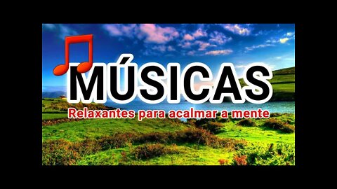 Música Relaxante Ideal Para Acalmar a Mente e Relaxar