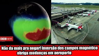 Não da mais pra negar! Inversão dos campos magnético obriga mudanças em aeroporto