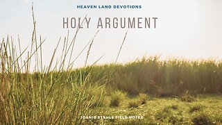 Heaven Land Devotions - Holy Argument