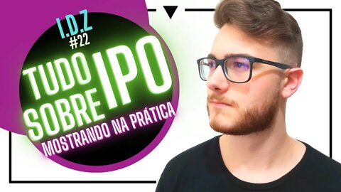 TUDO SOBRE IPO (O QUE É, COMO FUNCIONA, MOSTRANDO NA PRÁTICA) | Investimento do ZERO #22