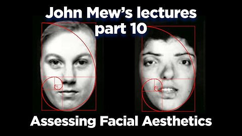John Mew's lectures part 10: Measuring Facial Aesthetics