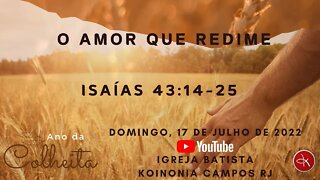 O AMOR QUE REDIME - ISAÍAS 43: 14-25 - PR. MARCELO VIEIRA.