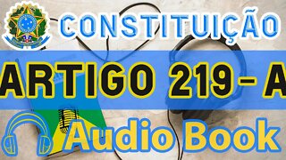 Artigo 219-A DA CONSTITUIÇÃO FEDERAL - Audiobook e Lyric Video Atualizados 2022 CF 88