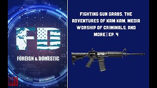 Fighting Gun Grabs, The Adventures of Kam Kam, Media Worship Of Criminals, And More: Ep. 4