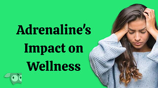 Adrenaline's Impact on Wellness, A Conversation with Dr. Michael E. Platt