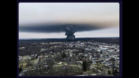 Ohio Train Disaster, Extremely Toxic and Carcinogenic Vinyl Chloride Cloud