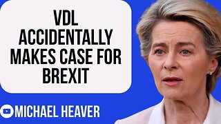 Whoops! EU’s Von Der Leyen Accidentally Makes Case FOR Brexit