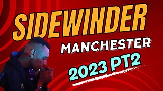 SIDEWINDER Manchester 2023 Pt 2
