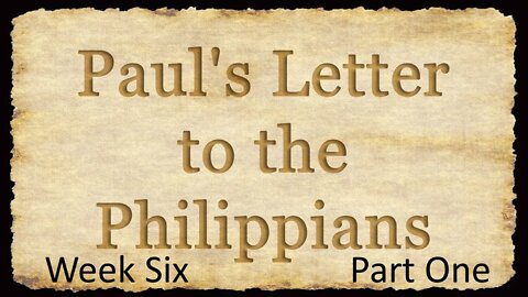 Paul's Letter to the Philippians: W6P1