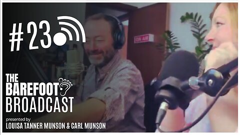 'What's Really Important in Life?' The Barefoot Broadcast with Louisa & Carl Munson
