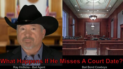 What Happens If He Misses A Court Date ? Bail Bond Cowboys 844-734-3500