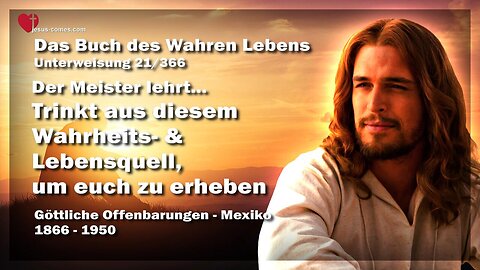 Jesus sagt... Trinkt aus diesem Wahrheits- & Lebensquell ❤️ Das Buch des wahren Lebens Unterweisung 21 / 366