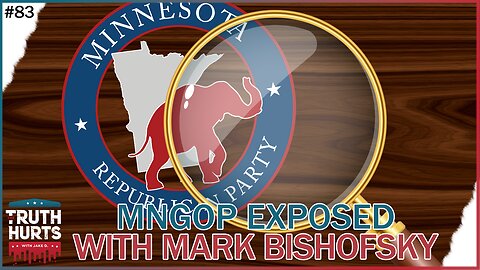 Truth Hurts # 83 - The MNGOP EXPOSED! With Mark Bishofsky