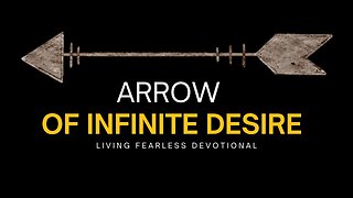The Arrow Of Infinite Desire