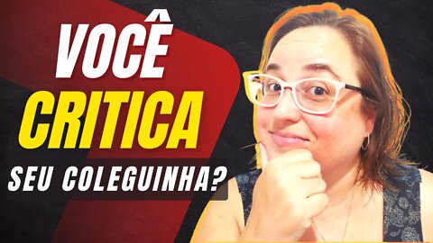 Como PARAR de CRITICAR os outros?