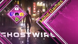 GHOSTWIRE TOKYO Scream Stream Round 3 - Mind Games