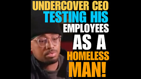UNDERCOVER CEO TESTING HIS EMPLOYEES AS A HOMELESS MAN!