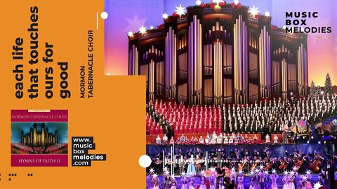 [Music box melodies] - Each Life That Touches Ours for Good by Mormon Tabernacle Choir