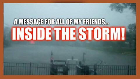 Inside The Storm...A Message to All Of My Friends! - Mcallister Tv