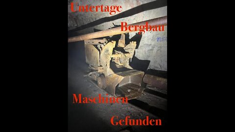 Untertage Bergbau Maschinen Gefunden Teil 1