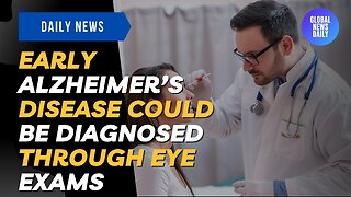 Early Alzheimer’s Disease Could Be Diagnosed Through Eye Exams