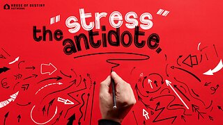The Stress Antidote - Part 1
