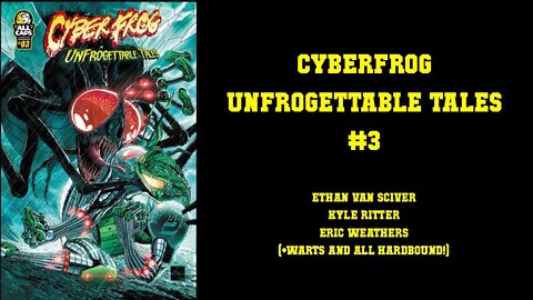 Cyberfrog Unfroggetable Tales #3 (+Warts and All Hardbound!)