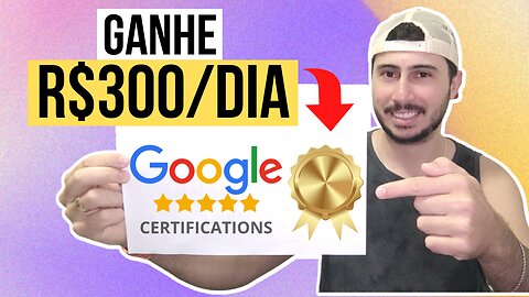 Como GANHAR R$300 por dia com certificados GRATUITOS do GOOGLE OFICIAL