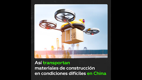 China: Utilizan drones para trasladar materiales de construcción