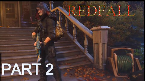 REDFALL | PART 2 GAMEPLAY WALKTHROUGH