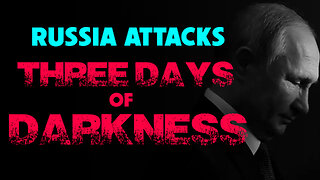 Russia Attacks 3 Days of Darkness 01/16/2023