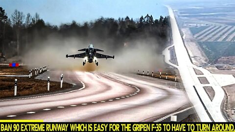 🔴 BAN 90 Extreme runway which is easy for the gripen F-35 to have to turn around.