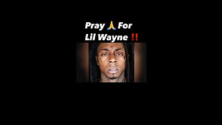 Prayer for Lil Wayne‼️