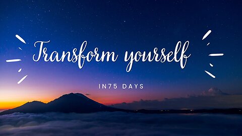 Transform Yourself in 75 Days