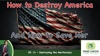 EP-14: Destroying the Meritocracy