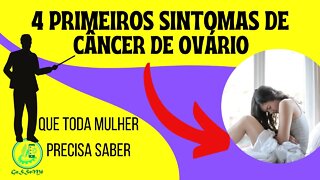 4 PRIMEIROS SINTOMAS DE CÂNCER DE OVÁRIO QUE TODA MUJLHER PRECISA SABER