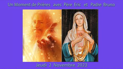 Un Moment de Prières avec Père Eric et Padre Bruno du 2.11.2023 - L Amour de la Paix