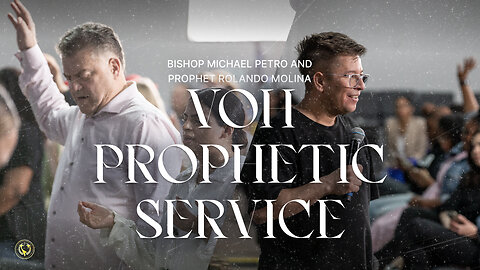 VOH Prophetic Service | Bishop Michael Petro and Prophet Rolando Molina | 5/11/2024